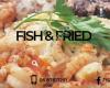 Fish & Fried